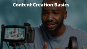 Content Creation Basics