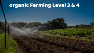 Organic Farming Level 3 & 4